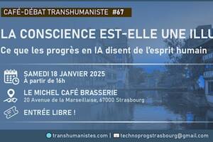 Café&Débat => La conscience est-elle une illusion ? Ce que les progrès en IA disent de nous